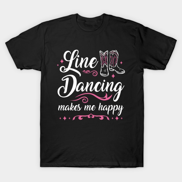 Line Dancing Makes Me Happy Line Dancer T-Shirt by FloraLi